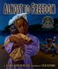 Book cover for Almost to freedom.